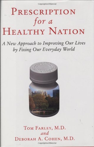 Beispielbild fr Prescription for a Healthy Nation : A New Approach to Improving Our Lives by Fixing Our Everyday World zum Verkauf von Better World Books