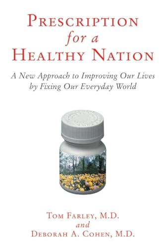 Stock image for Prescription for a Healthy Nation: A New Approach to Improving Our Lives by Fixing Our Everyday World for sale by Half Price Books Inc.