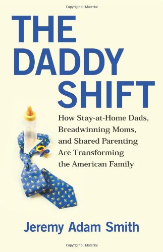 Imagen de archivo de The Daddy Shift : How Stay-at-Home Dads, Breadwinning Moms, and Shared Parenting Are Transforming the American Family a la venta por Better World Books: West