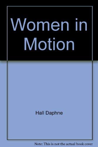 Beispielbild fr Women in Motion : The Basic Stuff to Get You Started and Keep You Going to Total Fitness zum Verkauf von Better World Books