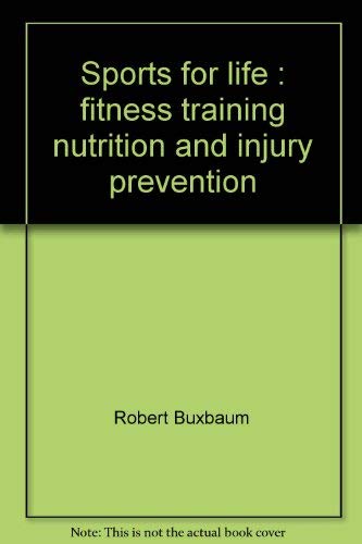 Imagen de archivo de Sports for Life: Fitness Training, Nutrition and Injury Prevention a la venta por Top Notch Books