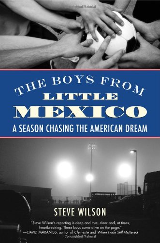 Beispielbild fr The Boys from Little Mexico : A Season Chasing the American Dream zum Verkauf von Better World Books