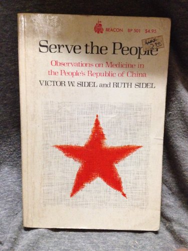 Stock image for Serve the People : Observations on Medicine in the People's Republic of China for sale by Better World Books: West