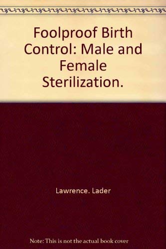 Stock image for Foolproof Birth Control : Male and Female Sterilization for sale by Better World Books: West