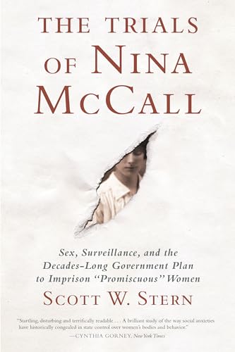 Beispielbild fr Trials of Nina McCall: Sex, Surveillance, & the Decades-Long Government Plan to Imprison Promiscuous Women zum Verkauf von Powell's Bookstores Chicago, ABAA