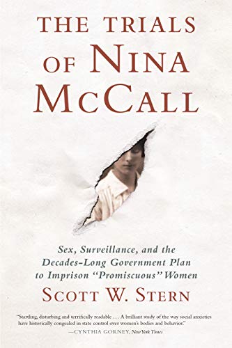 Stock image for The Trials of Nina McCall: Sex, Surveillance, and the Decades-Long Government Plan to Imprison Promiscuous Women for sale by Big River Books