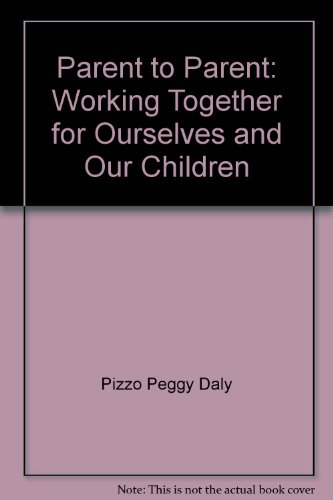 Imagen de archivo de Parent to Parent: Working Together for Ourselves and Our Children a la venta por -OnTimeBooks-