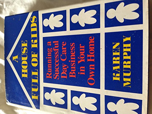 Beispielbild fr House Full of Kids: Running a Successful Day Care Business in Your Own Home zum Verkauf von Robinson Street Books, IOBA