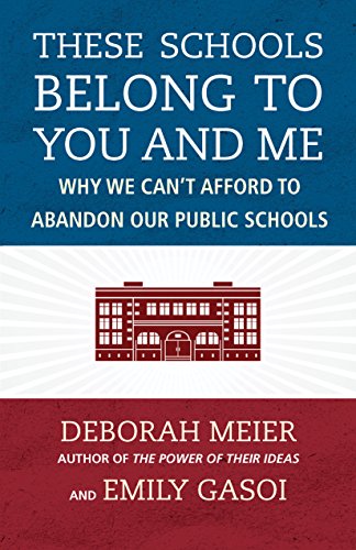 Beispielbild fr These Schools Belong to You and Me: Why We Can't Afford to Abandon Our Public Schools zum Verkauf von SecondSale