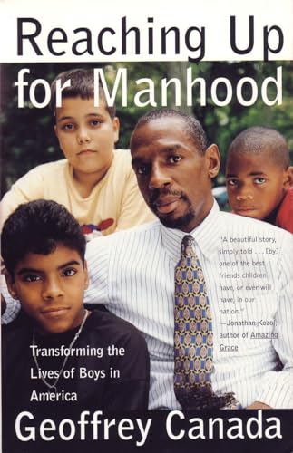 Reaching Up for Manhood: Transforming the Lives of Boys in America (9780807023174) by Canada, Geoffrey