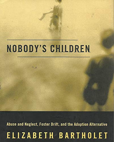 Beispielbild fr Nobody's Children : Abuse and Neglect, Foster Drift and the Adoption Alternative zum Verkauf von Better World Books