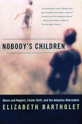 Beispielbild fr Nobody's Children : Abuse and Neglect, Foster Drift, and the Adoption Alternative zum Verkauf von Better World Books