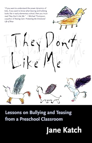 They Don't Like Me: Lessons on Bullying and Teasing from a Preschool Classroom (9780807023211) by Katch, Jane