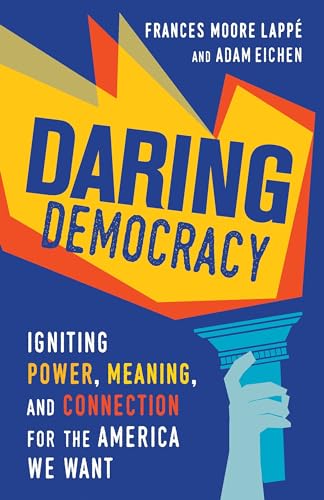 Beispielbild fr Daring Democracy: Igniting Power, Meaning, and Connection for the America We Want zum Verkauf von Red's Corner LLC