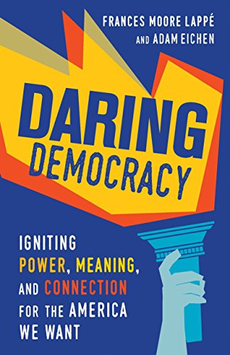 9780807023815: Daring Democracy: Igniting Power, Meaning, and Connection for the America We Want