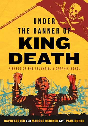 Imagen de archivo de Under the Banner of King Death: Pirates of the Atlantic, a Graphic Novel a la venta por Bellwetherbooks