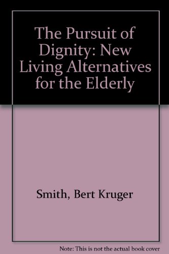 Stock image for THE PURSUIT OF DIGNITY : New Living Alternatives for the Elderly for sale by 100POCKETS