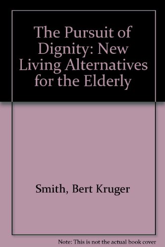 9780807027370: The Pursuit of Dignity: New Living Alternatives for the Elderly