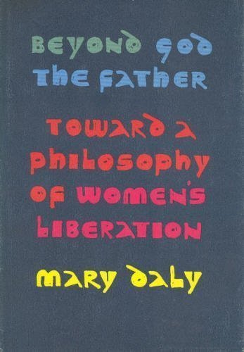 Beispielbild fr Beyond God the Father: toward a philosophy of women's liberation zum Verkauf von Visible Voice Books