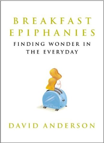 Imagen de archivo de Breakfast Epiphanies : Finding Wonder in the Everyday a la venta por Better World Books