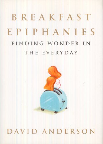 Stock image for Breakfast Epiphanies: Finding Wonder in the Everyday for sale by Top Notch Books