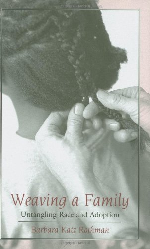 Beispielbild fr Weaving a Family : Untangling Race and Adoption zum Verkauf von Better World Books