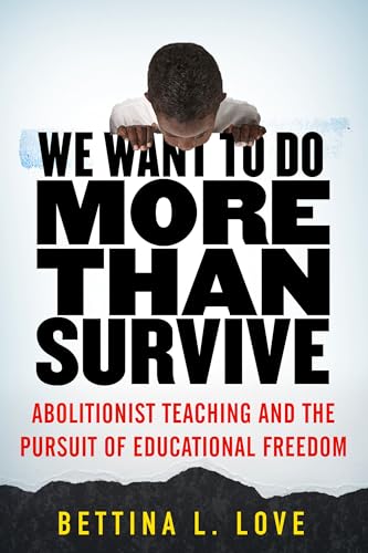 Beispielbild fr We Want to Do More Than Survive: Abolitionist Teaching and the Pursuit of Educational Freedom zum Verkauf von BooksRun