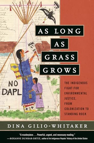 Beispielbild fr As Long as Grass Grows: The Indigenous Fight for Environmental Justice, from Colonization to Standing Rock zum Verkauf von BooksRun