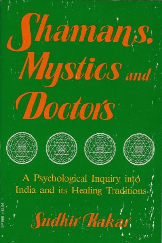 Imagen de archivo de Shamans, Mystics, and Doctors: A Psychological Inquiry Into India and Its Healing Traditions a la venta por HPB-Movies