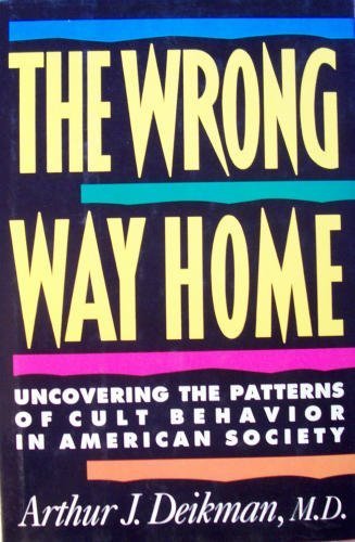 The Wrong Way Home: Uncovering the Patterns of Cult Behavior in American Society