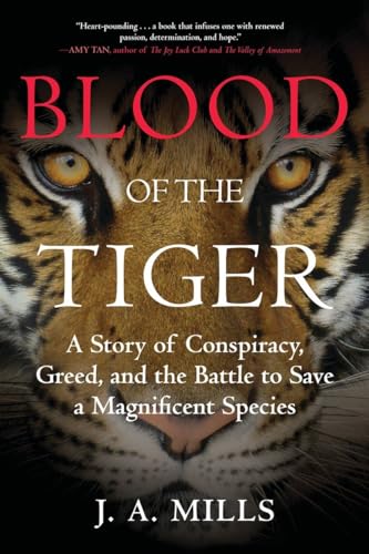 Imagen de archivo de Blood of the Tiger : A Story of Conspiracy, Greed, and the Battle to Save a Magnificent Species a la venta por Better World Books: West