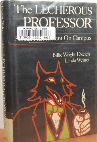 Stock image for The Lecherous Professor : Sexual Harassment on Campus for sale by Better World Books