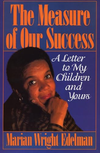 Beispielbild fr The Measure of Our Success: A Letter to My Children and Yours zum Verkauf von Wonder Book