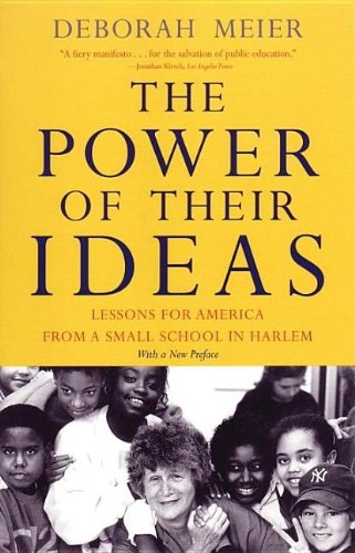 9780807031124: The Power of Their Ideas: Lessons for America from a Small School in Harlem by Meier, Deborah published by Beacon Press (2002)