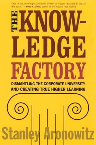 Beispielbild fr The Knowledge Factory : Dismantling the Corporate University and Creating True Higher Learning zum Verkauf von Better World Books