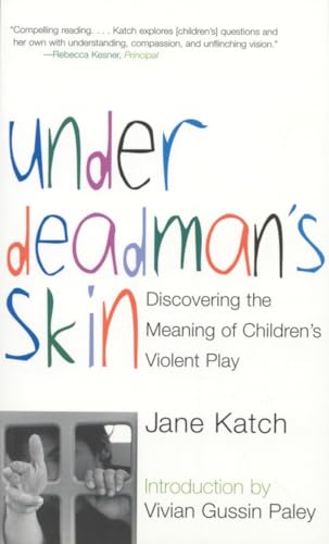 Imagen de archivo de Under Deadman's Skin: Discovering the Meaning of Children's Violent Play a la venta por gearbooks