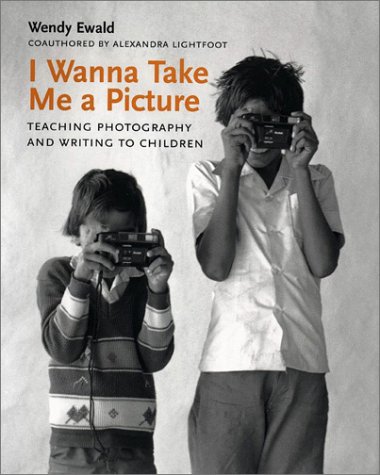 Stock image for I Wanna Take Me a Picture: Teaching Photography and Writing to Children for sale by SecondSale