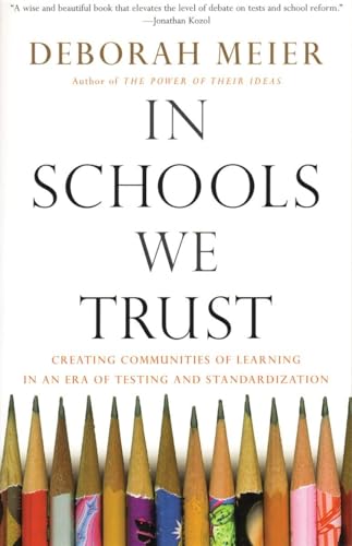 9780807031513: In Schools We Trust: Creating Communities of Learning in an era of Testing and Standardization