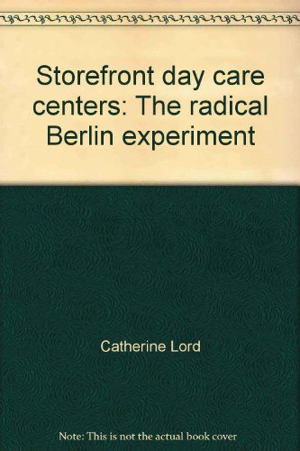 Storefront Day Care Centers: The Radical Berlin Experiment.