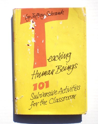 Beispielbild fr Teaching Human Beings : One Hundred One Subversive Activities for the Classroom zum Verkauf von Better World Books
