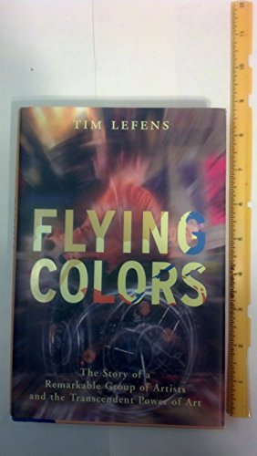 Beispielbild fr Flying Colors : The Story of a Remarkable Group of Artists and their Triumph over the Most Extreme Challenges zum Verkauf von Better World Books