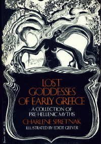 Stock image for Lost Goddesses of Early Greece: A Collection of Pre-Hellenic Myths for sale by Ergodebooks