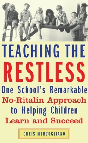 Beispielbild fr Teaching the Restless : One School's Remarkable No-Ritalin Approach to Helping Children Learn and Succeed zum Verkauf von Better World Books