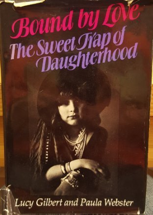 Beispielbild fr Bound by love: The sweet trap of daughterhood zum Verkauf von BooksRun