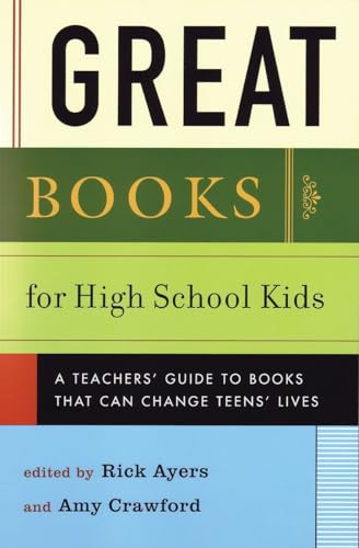 Stock image for Great Books for High School Kids : A Teachers' Guide to Books That Can Change Teens' Lives for sale by Better World Books