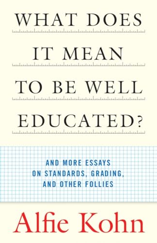 Beispielbild fr What Does It Mean to Be Well Educated? : And More Essays on Standards, Grading, and Other Follies zum Verkauf von Better World Books