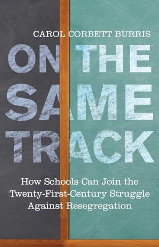 9780807032978: On the Same Track: How Schools Can Join the Twenty-First-Century Struggle against Resegregation (Race, Education, and Democracy)
