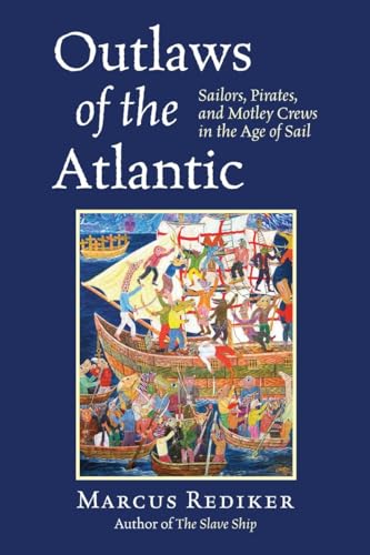 Beispielbild fr Outlaws of the Atlantic: Sailors, Pirates, and Motley Crews in the Age of Sail zum Verkauf von SecondSale