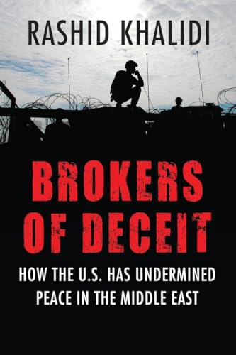 Stock image for Brokers of Deceit: How the U.S. Has Undermined Peace in the Middle East for sale by SecondSale
