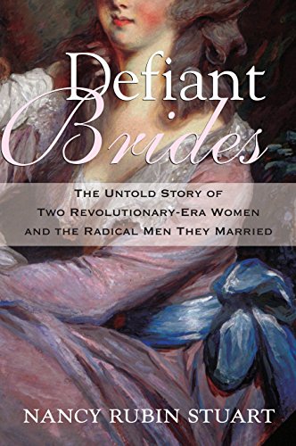 Beispielbild fr Defiant Brides: The Untold Story of Two Revolutionary-Era Women and the Radical Men They Married zum Verkauf von BooksRun